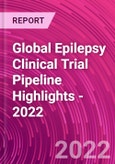 Global Epilepsy Clinical Trial Pipeline Highlights - 2022- Product Image