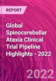 Global Spinocerebellar Ataxia Clinical Trial Pipeline Highlights - 2022- Product Image