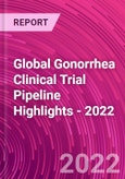 Global Gonorrhea Clinical Trial Pipeline Highlights - 2022- Product Image