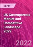 US Gastroparesis Market and Competitive Landscape - 2022- Product Image