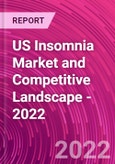 US Insomnia Market and Competitive Landscape - 2022- Product Image