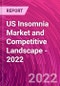 US Insomnia Market and Competitive Landscape - 2022 - Product Thumbnail Image