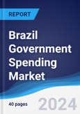 Brazil Government Spending Market Summary, Competitive Analysis and Forecast to 2028- Product Image