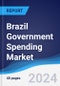 Brazil Government Spending Market Summary, Competitive Analysis and Forecast, 2017-2026 - Product Image