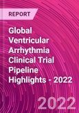 Global Ventricular Arrhythmia Clinical Trial Pipeline Highlights - 2022- Product Image