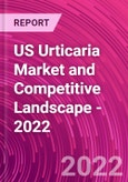 US Urticaria Market and Competitive Landscape - 2022- Product Image