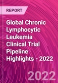 Global Chronic Lymphocytic Leukemia Clinical Trial Pipeline Highlights - 2022- Product Image