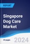 Singapore Dog Care Market Summary, Competitive Analysis and Forecast to 2028 - Product Thumbnail Image