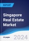 Singapore Real Estate Market Summary, Competitive Analysis and Forecast, 2017-2026 - Product Image