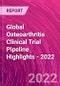 Global Osteoarthritis Clinical Trial Pipeline Highlights - 2022 - Product Image