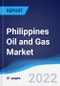 Philippines Oil and Gas Market Summary, Competitive Analysis and Forecast, 2017-2026 - Product Image
