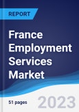 France Employment Services Market Summary, Competitive Analysis and Forecast to 2027- Product Image