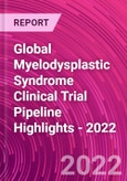 Global Myelodysplastic Syndrome Clinical Trial Pipeline Highlights - 2022- Product Image