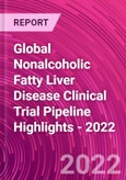 Global Nonalcoholic Fatty Liver Disease Clinical Trial Pipeline Highlights - 2022- Product Image