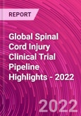 Global Spinal Cord Injury Clinical Trial Pipeline Highlights - 2022- Product Image