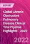 Global Chronic Obstructive Pulmonary Disease Clinical Trial Pipeline Highlights - 2022 - Product Image