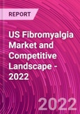 US Fibromyalgia Market and Competitive Landscape - 2022- Product Image