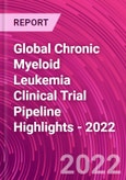 Global Chronic Myeloid Leukemia Clinical Trial Pipeline Highlights - 2022- Product Image