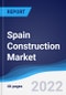 Spain Construction Market Summary, Competitive Analysis and Forecast, 2017-2026 - Product Image