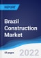 Brazil Construction Market Summary, Competitive Analysis and Forecast, 2017-2026 - Product Image