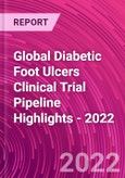 Global Diabetic Foot Ulcers Clinical Trial Pipeline Highlights - 2022- Product Image