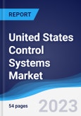 United States (US) Control Systems Market Summary, Competitive Analysis and Forecast to 2027- Product Image