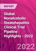 Global Nonalcoholic Steatohepatitis Clinical Trial Pipeline Highlights - 2022- Product Image