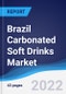 Brazil Carbonated Soft Drinks Market Summary, Competitive Analysis and Forecast, 2016-2025 - Product Image