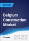 Belgium Construction Market Summary, Competitive Analysis and Forecast, 2017-2026 - Product Image