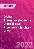 Global Thrombocytopaenia Clinical Trial Pipeline Highlights - 2022- Product Image