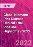 Global Niemann-Pick Disease Clinical Trial Pipeline Highlights - 2022- Product Image