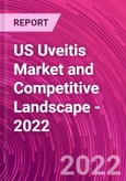 US Uveitis Market and Competitive Landscape - 2022- Product Image
