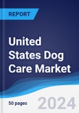 United States (US) Dog Care Market Summary, Competitive Analysis and Forecast to 2027- Product Image