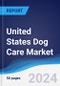 United States (US) Dog Care Market Summary, Competitive Analysis and Forecast to 2028 - Product Thumbnail Image