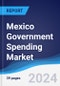 Mexico Government Spending Market Summary, Competitive Analysis and Forecast, 2017-2026 - Product Image