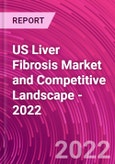 US Liver Fibrosis Market and Competitive Landscape - 2022- Product Image