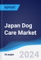 Japan Dog Care Market Summary, Competitive Analysis and Forecast to 2028 - Product Thumbnail Image