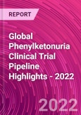 Global Phenylketonuria Clinical Trial Pipeline Highlights - 2022- Product Image