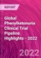 Global Phenylketonuria Clinical Trial Pipeline Highlights - 2022 - Product Thumbnail Image