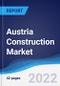 Austria Construction Market Summary, Competitive Analysis and Forecast, 2017-2026 - Product Image