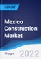Mexico Construction Market Summary, Competitive Analysis and Forecast, 2017-2026 - Product Image