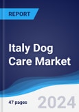 Italy Dog Care Market Summary, Competitive Analysis and Forecast to 2027- Product Image