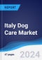 Italy Dog Care Market Summary, Competitive Analysis and Forecast to 2028 - Product Thumbnail Image