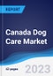 Canada Dog Care Market Summary, Competitive Analysis and Forecast, 2017-2026 - Product Thumbnail Image