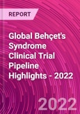 Global Behçet's Syndrome Clinical Trial Pipeline Highlights - 2022- Product Image