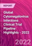 Global Cytomegalovirus Infections Clinical Trial Pipeline Highlights - 2022- Product Image