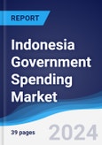 Indonesia Government Spending Market Summary, Competitive Analysis and Forecast to 2027- Product Image