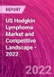 US Hodgkin Lymphoma Market and Competitive Landscape - 2022 - Product Thumbnail Image