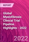 Global Myelofibrosis Clinical Trial Pipeline Highlights - 2022- Product Image