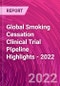 Global Smoking Cessation Clinical Trial Pipeline Highlights - 2022 - Product Thumbnail Image